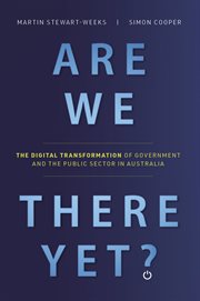 Are we there yet?. The Digital Transformation of Government and the Public Service in Australia cover image cdn
