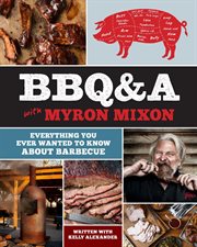 BBQ&A with Myron Mixon : everything you ever wanted to know about barbecue cover image cdn