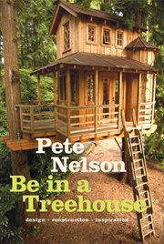 Be in a treehouse : design, construction, inspiration cover image cdn