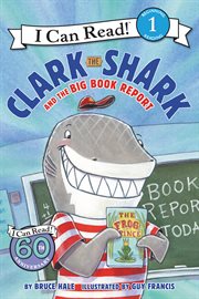 Clark the Shark and the big book report cover image cdn