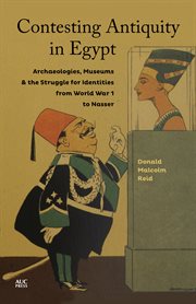 Contesting antiquity in Egypt : archaeologies, museums & the struggle for identities from World War I to Nasser cover image cdn