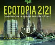 Ecotopia 2121 : a vision for our future green utopia-in 100 cities cover image cdn