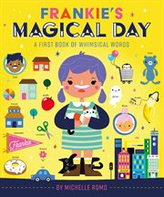 Frankie's magical day : a first book of whimsical words cover image cdn
