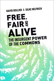 Free, fair, and alive : the insurgent power of the commons cover image cdn