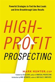 High-profit prospecting : powerful strategies to find the best leads and drive breakthrough sales results cover image cdn