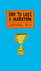 How to Lose a Marathon : a Starter's Guide to Finishing in 26.2 Chapters cover image cdn