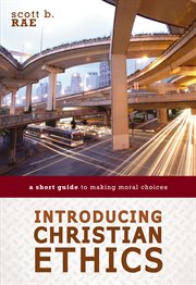Introducing Christian ethics : a short guide to making moral choices cover image cdn