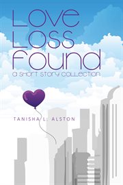 Love loss found. A Short Story Collection cover image cdn