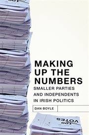 Making up the numbers : smaller parties and independents in Irish politics cover image cdn