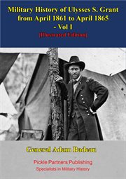Military history of ulysses s. grant from april 1861 to april 1865 vol. i cover image cdn