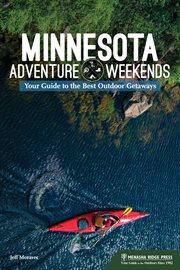 Minnesota adventure weekends : your guide to the best outdoor getaways cover image cdn