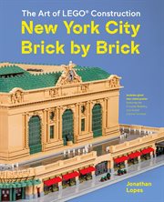 New York City brick by brick : the art of LEGO construction cover image cdn