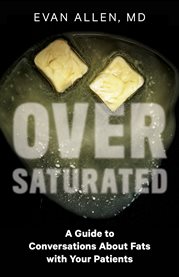 Oversaturated. A Guide to Conversations About Fats With Your Patients cover image cdn