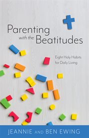 Parenting with the beatitudes. Parenting With the Beatitudes cover image cdn