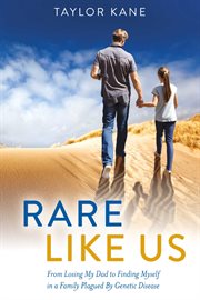 Rare like us. From Losing My Dad to Finding Myself in a Family Plagued By Genetic Disease cover image cdn