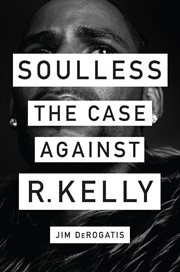 Soulless : the case against R. Kelly cover image cdn