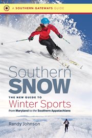 Southern snow : the new guide to winter sports from Maryland to the Southern Appalachians cover image cdn