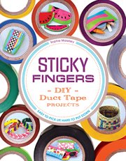 Sticky fingers : DIY duct tape projects cover image cdn