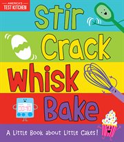 Stir crack whisk bake : a little book about cakes! cover image cdn