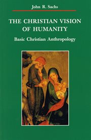 The Christian vision of humanity : basic Christian anthropology cover image cdn