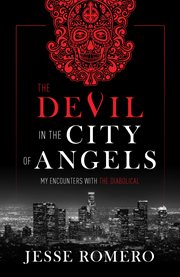 The devil in the city of angels : my encounters with the diabolical cover image cdn