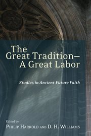 The great tradition, a great labor : studies in ancient-future faith cover image cdn