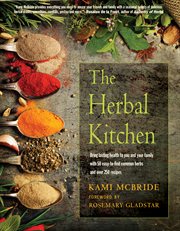 HERBAL KITCHEN : bring lasting health to you and your family with 50 easy-to-find common herbs and over 250 recipes cover image cdn