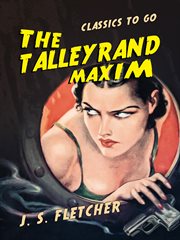 The Talleyrand maxim : by J.S. Fletcher cover image cdn