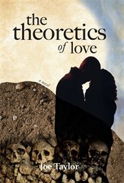 The theoretics of love : a novel cover image cdn