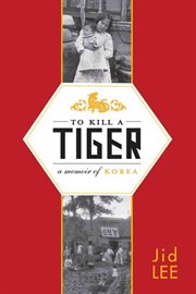 To kill a tiger : a memoir of Korea cover image cdn
