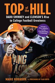 Top of the hill : Dabo Swinney and Clemson's rise to college football greatness cover image cdn