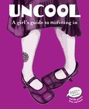 Uncool : a girl's guide to misfitting in cover image cdn