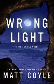 Wrong Light : a Rick Cahill novel cover image cdn