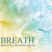 Breath: beautiful relaxing music cover image cdn