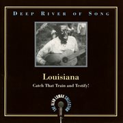 Deep river of song: louisiana, "catch that train and testify!" - the alan lomax collection cover image cdn