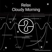 Relax: cloudy morning cover image cdn