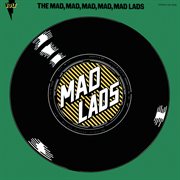 The mad, mad, mad, mad, Mad Lads cover image cdn
