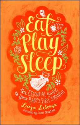 Eat, play, sleep : the essential guide to your baby's first three months  cover image cdn