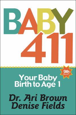 Baby 411 : your baby birth to age 1  cover image cdn