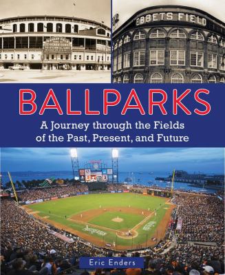 Ballparks : a journey through the fields of the past, present, and future  cover image cdn