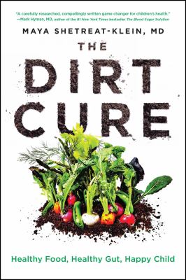The dirt cure : healthy food, healthy gut, happy child  cover image cdn