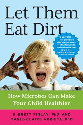 Let them eat dirt : how microbes can make your child healthier  cover image cdn