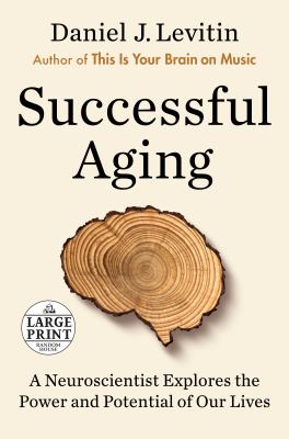 Successful aging a neuroscientist explores the power and potential of our lives  cover image cdn