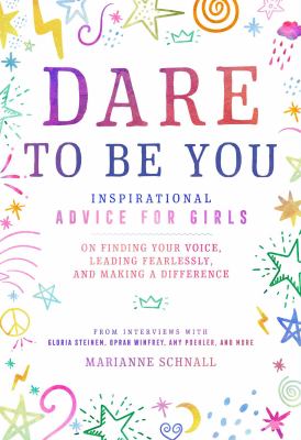 Dare to be you : inspirational advice for girls on finding your voice, leading fearlessly, and making a difference  cover image cdn