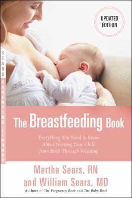 The breastfeeding book : everything you need to know about nursing your child from birth through weaning  cover image cdn