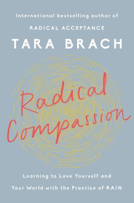 Radical compassion : learning to love yourself and your world with the practice of RAIN  cover image cdn
