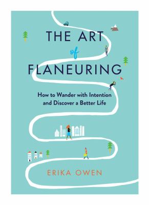 The art of flaneuring : how to wander with intention and discover a better life  cover image cdn