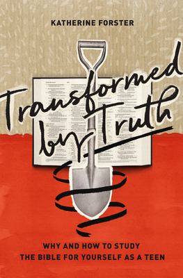 Transformed by truth : why and how to study the Bible for yourself as a teen  cover image cdn