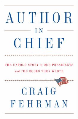 Author in chief : the untold story of our presidents and the books they wrote  cover image cdn