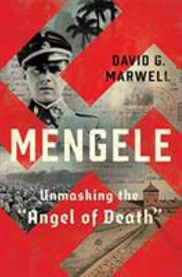 Mengele : unmasking the "Angel of Death" cover image